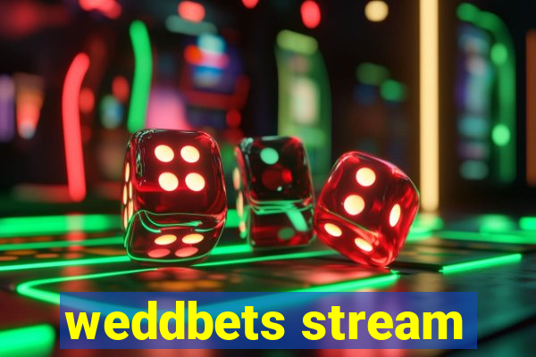 weddbets stream